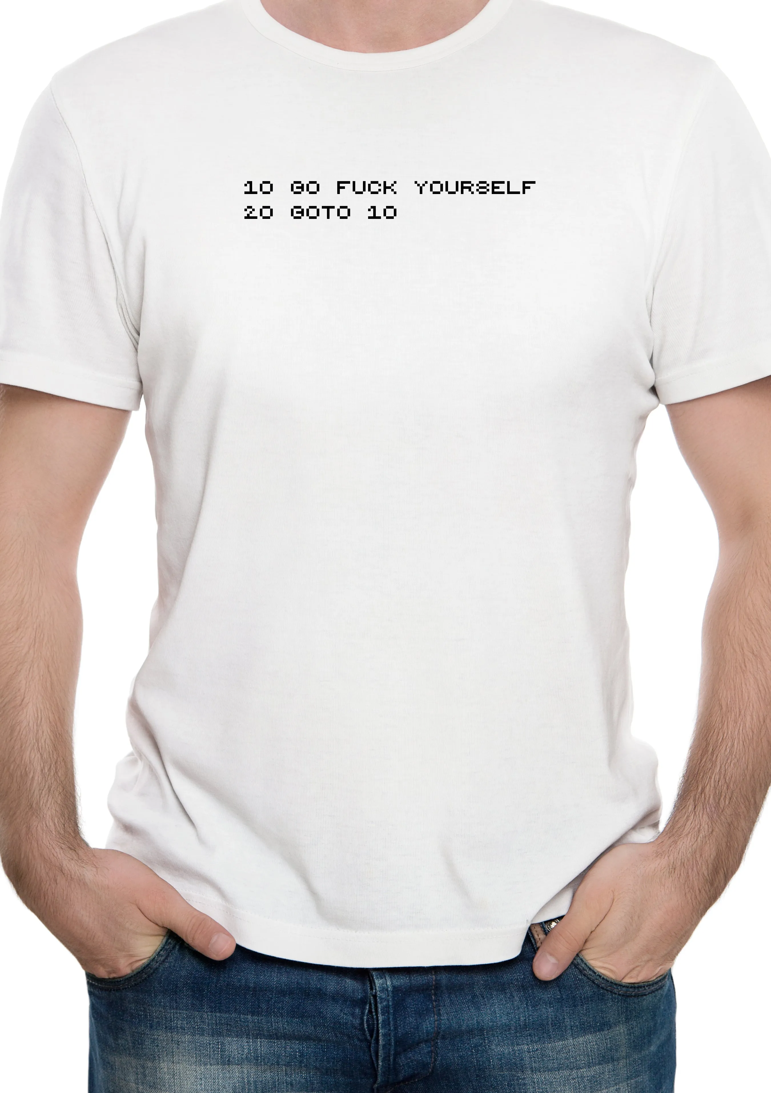 10 Go fuck yourself 20 goto 10 T-Shirt