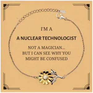 Badass Nuclear Technologist Gifts, I'm Nuclear Technologist not a magician, Sarcastic Sunflower Bracelet for Nuclear Technologist Birthday Christmas for  Men, Women, Friends, Coworkers