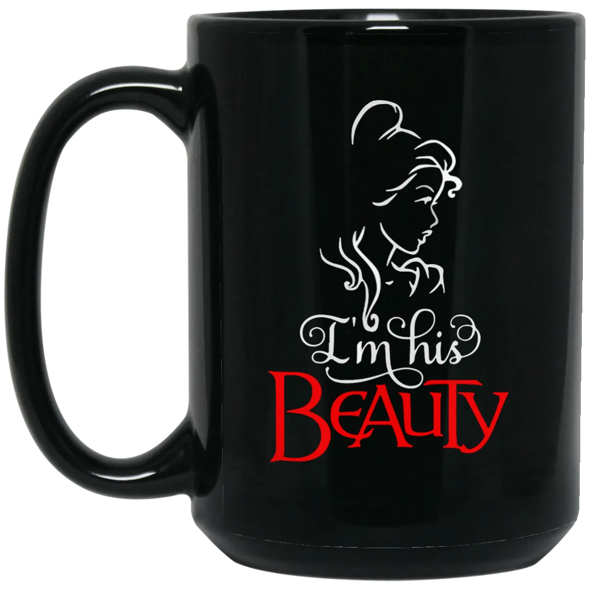 Beauty and the Beast: I'm his Beauty mugs