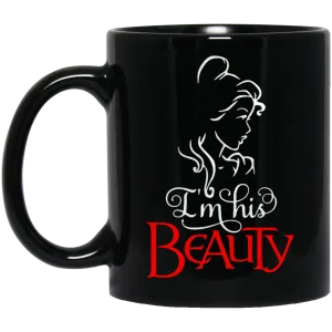 Beauty and the Beast: I'm his Beauty mugs