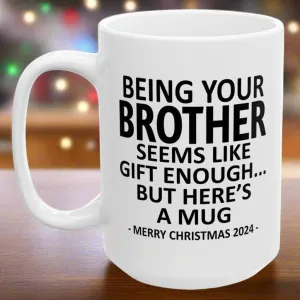 Being Your Brother Christmas Gift 2024 15oz Unique Coffee Cup Mug