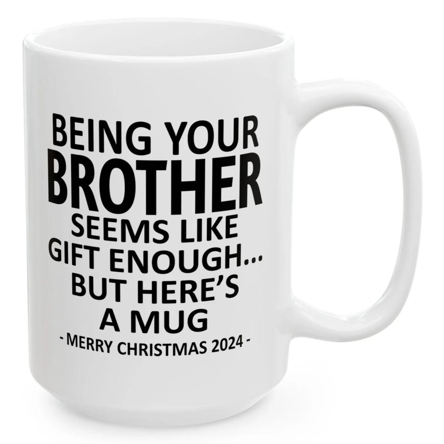 Being Your Brother Christmas Gift 2024 15oz Unique Coffee Cup Mug