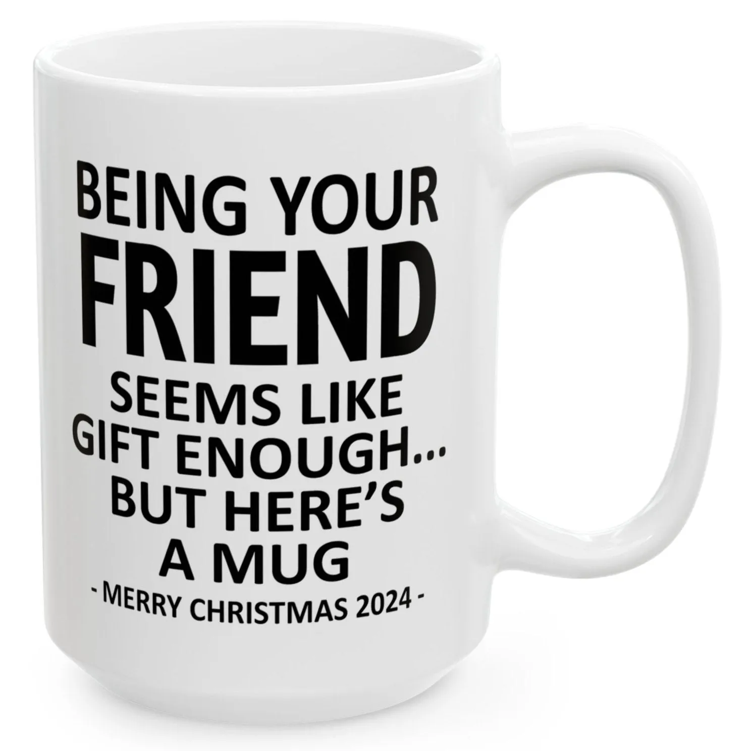 Being Your Friend Christmas Gift 2024 15oz Unique Coffee Cup Mug