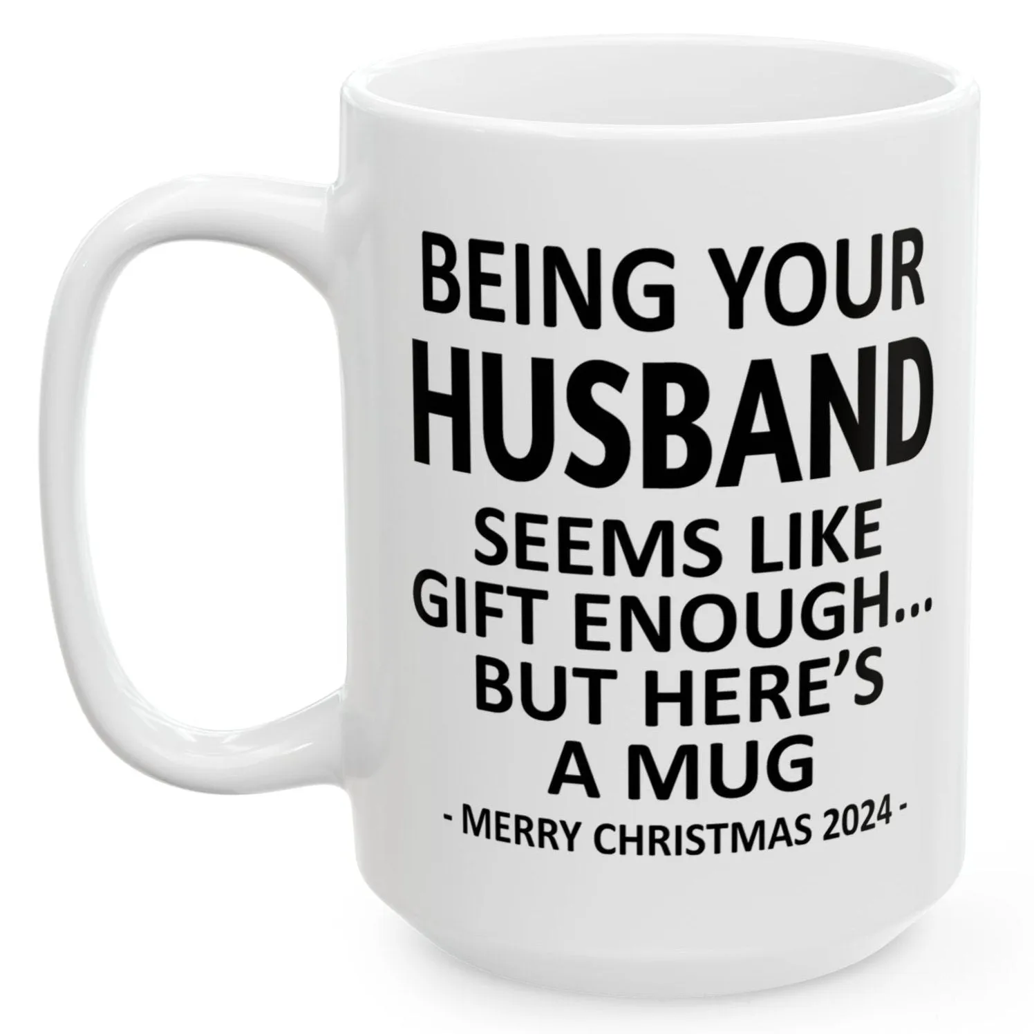 Being Your Husband Christmas Gift 2024 15oz Unique Coffee Cup Mug