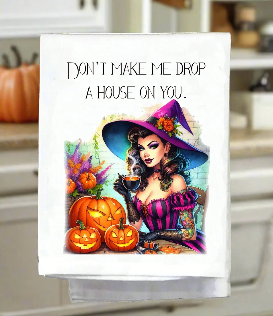 Don't Make Me Drop a House on You Kitchen Towel