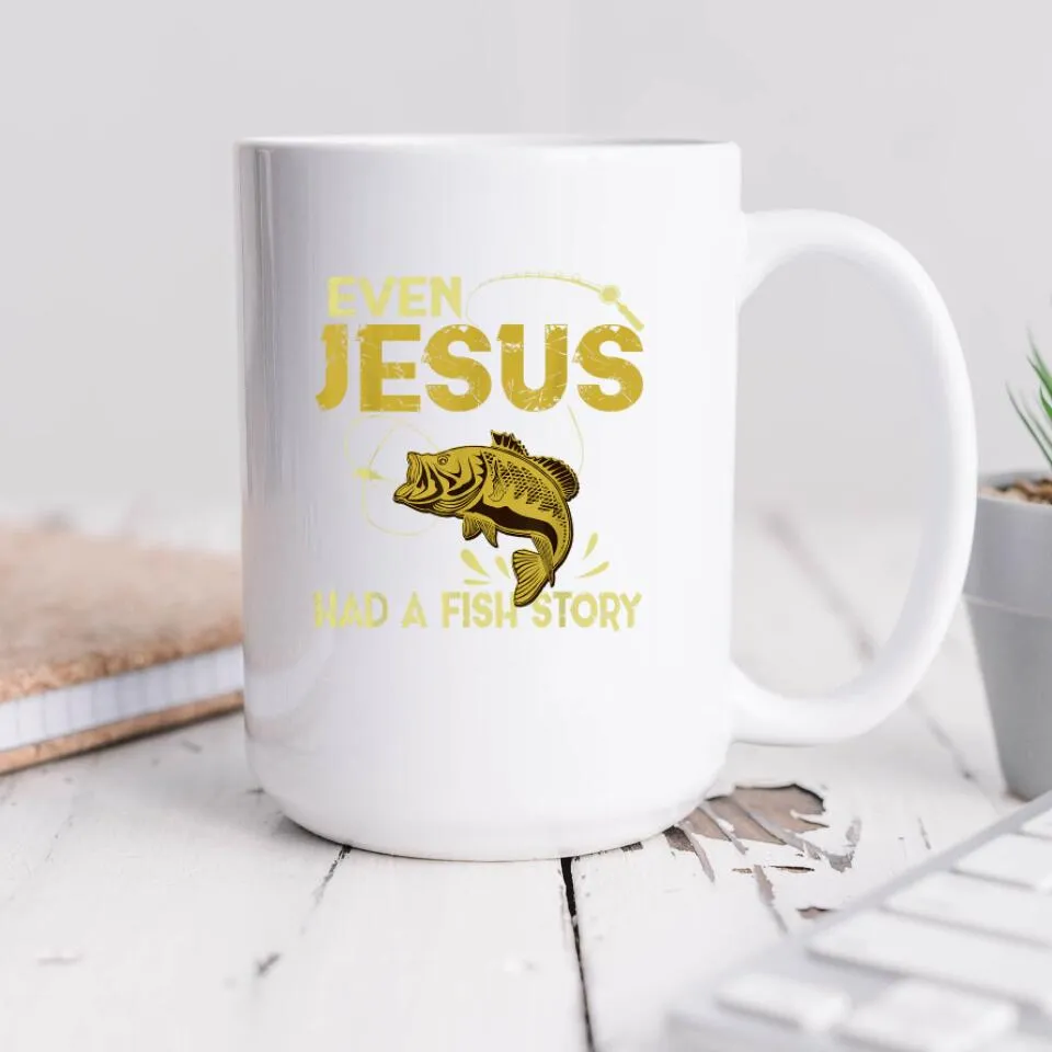 Even Jesus Had A Fish Story Mug - Christian Coffee Mugs - Bible Verse Mugs - Scripture Mugs - Religious Faith Gift - Gift For Christian - Ciaocustom