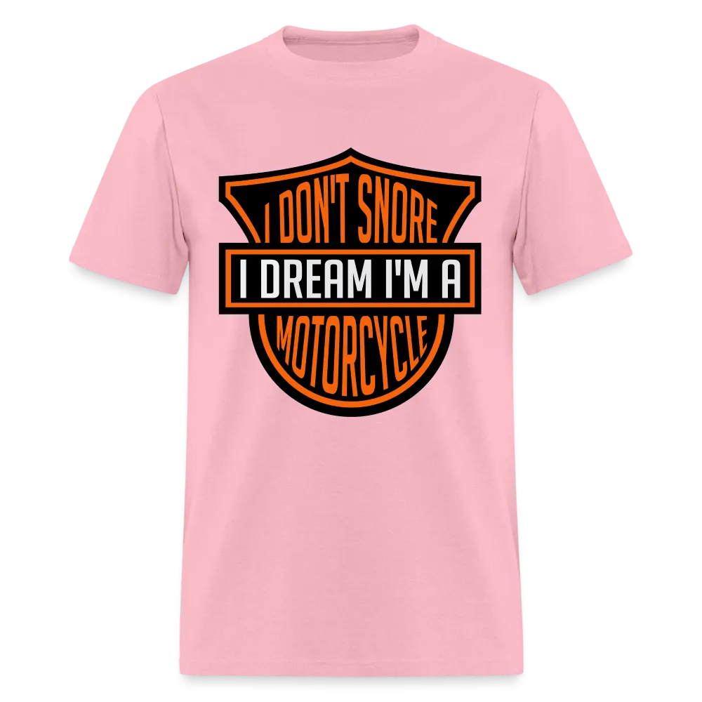 I Don't Snore I Dream I'm A Motorcycle T-Shirt