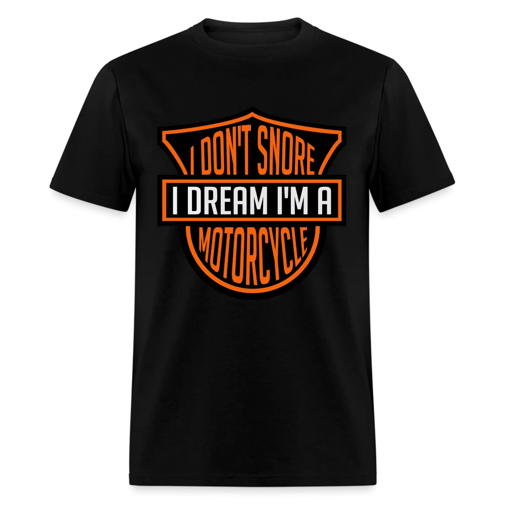 I Don't Snore I Dream I'm A Motorcycle T-Shirt