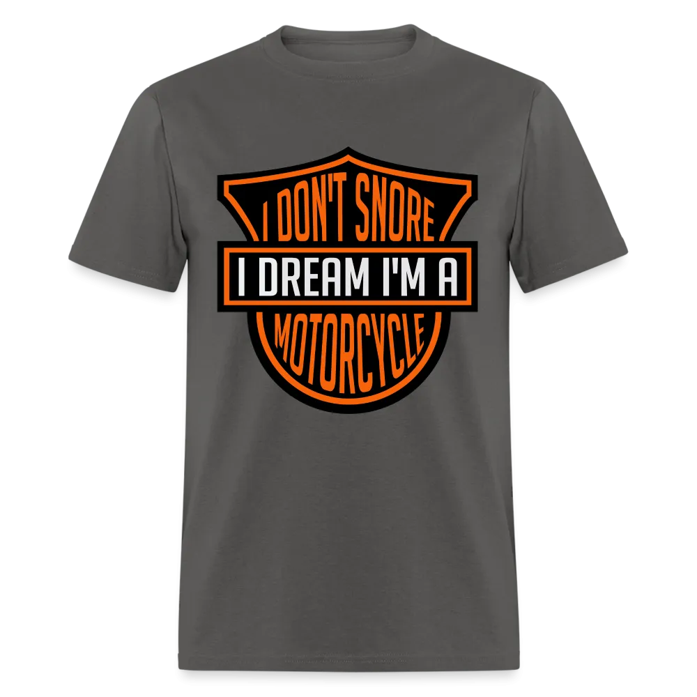 I Don't Snore I Dream I'm A Motorcycle T-Shirt