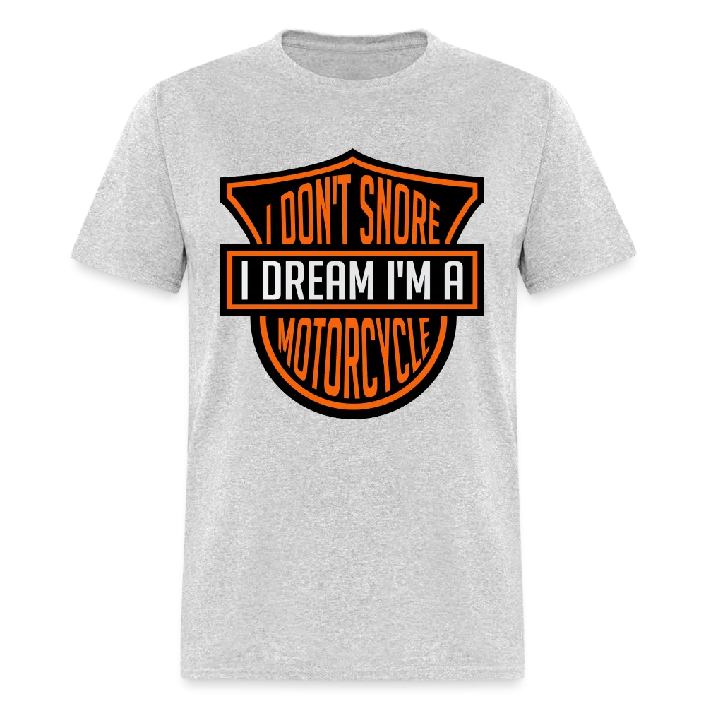 I Don't Snore I Dream I'm A Motorcycle T-Shirt