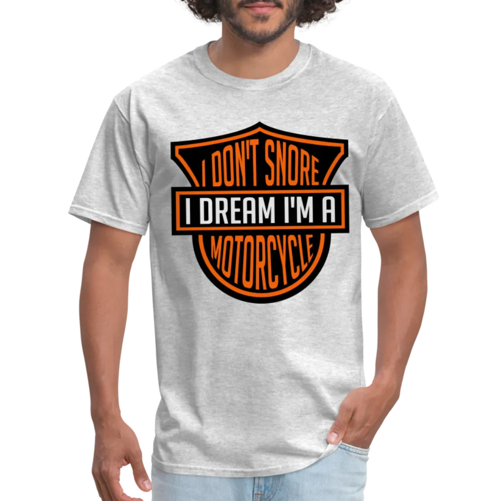 I Don't Snore I Dream I'm A Motorcycle T-Shirt