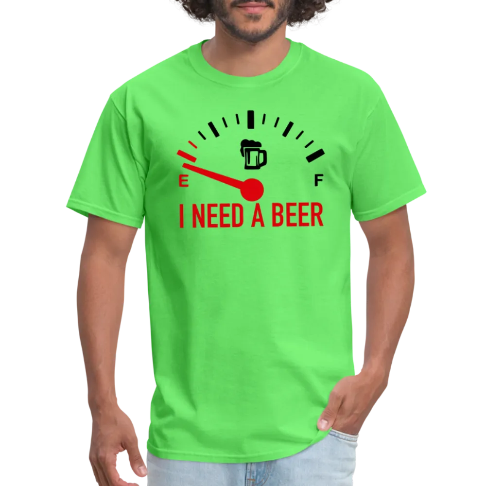 I Need a Beer T-Shirt (Funny Drinking Tee)