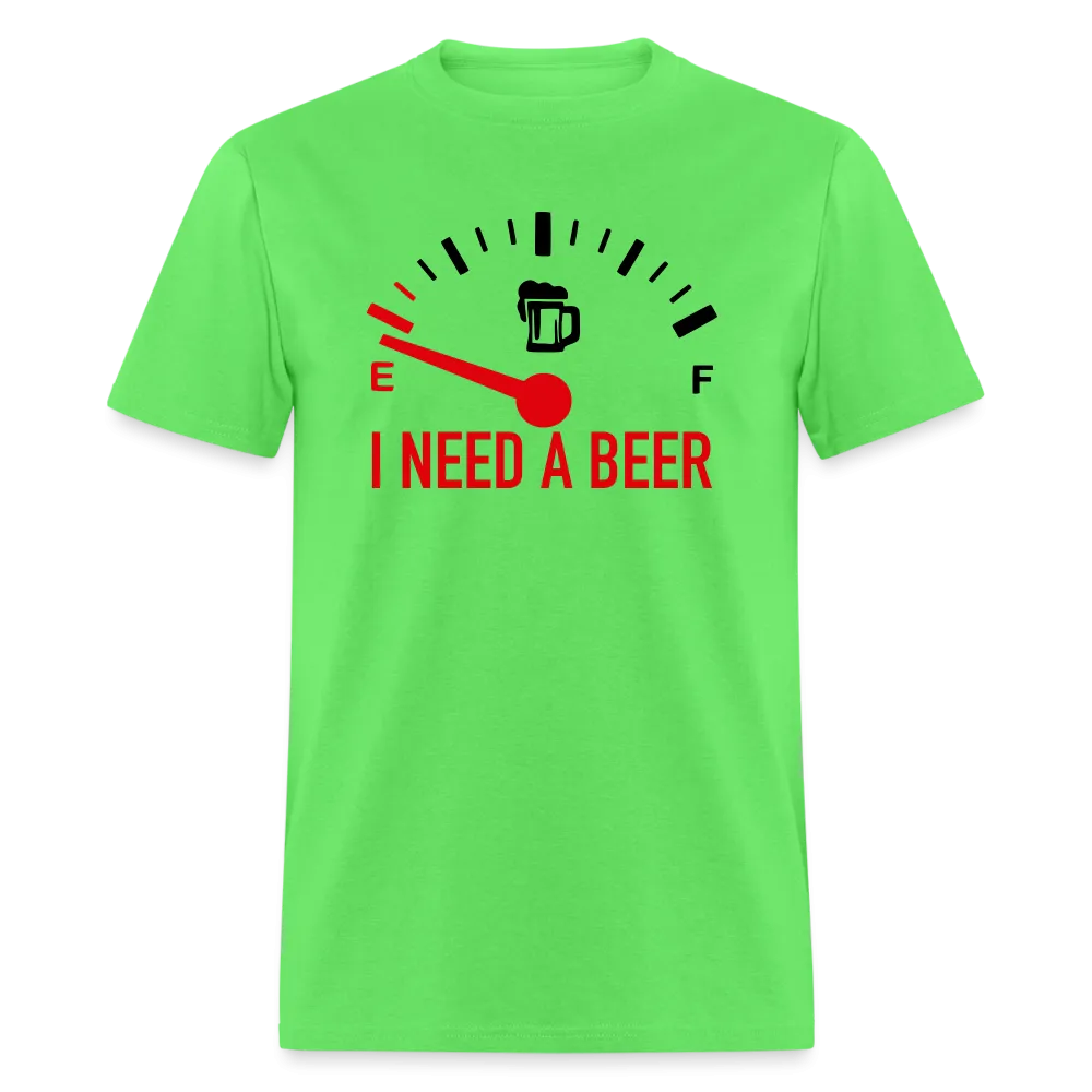 I Need a Beer T-Shirt (Funny Drinking Tee)