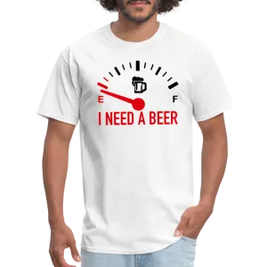 I Need a Beer T-Shirt (Funny Drinking Tee)