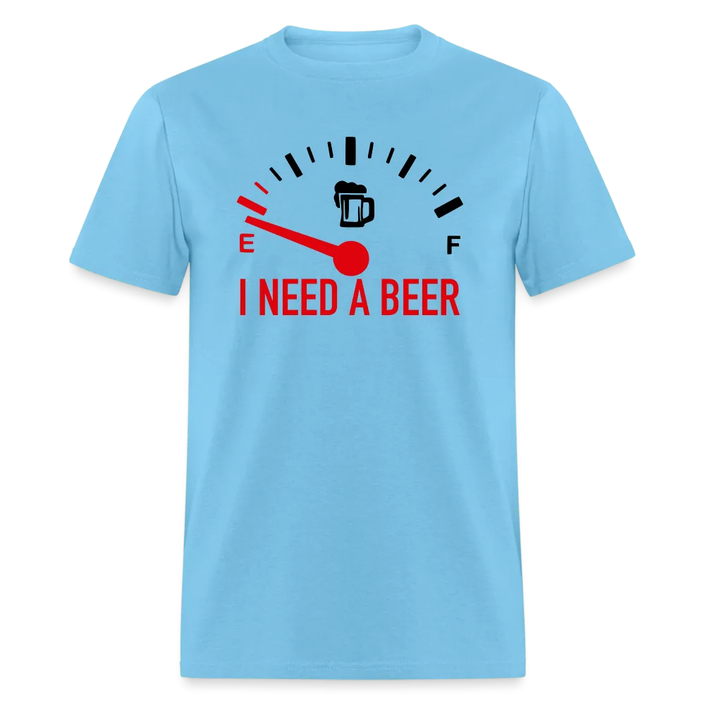 I Need a Beer T-Shirt (Funny Drinking Tee)