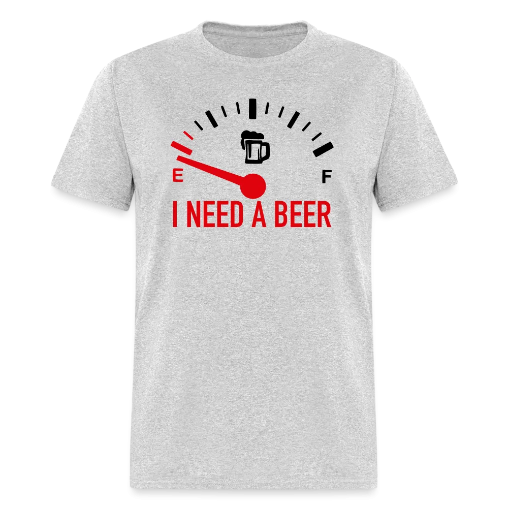 I Need a Beer T-Shirt (Funny Drinking Tee)