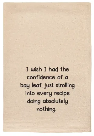 I wish I had the confidence of a bay leaf Kitchen Tea Towel