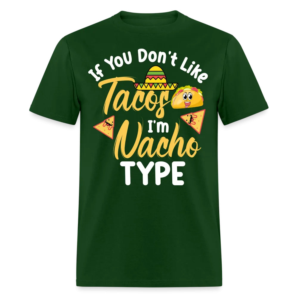 If You Don't Like Tacos I'm Nacho Type T-Shirt