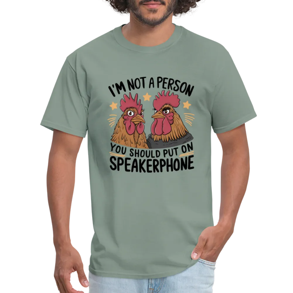 I'm Not A Person You Should Put On Speakerphone T-Shirt (Funny Chicken Tee)