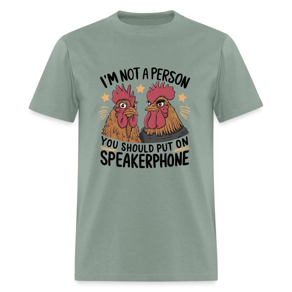 I'm Not A Person You Should Put On Speakerphone T-Shirt (Funny Chicken Tee)