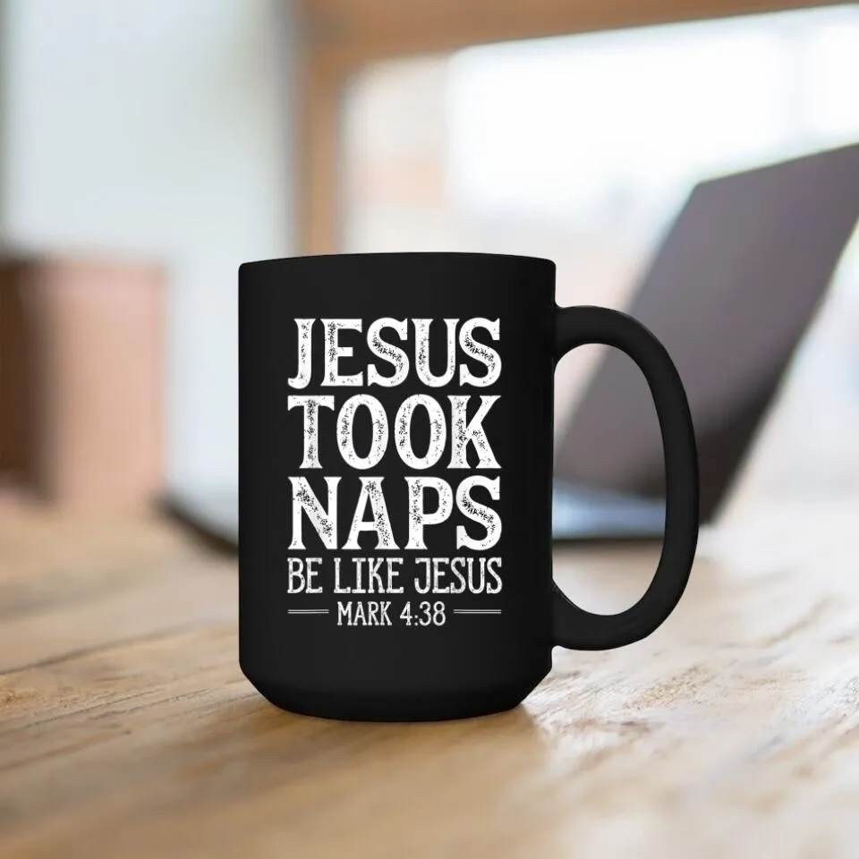 Jesus Took Naps - Christian Coffee Mugs - Bible Verse Mugs - Scripture Mugs - Religious Faith Gift - Ciaocustom