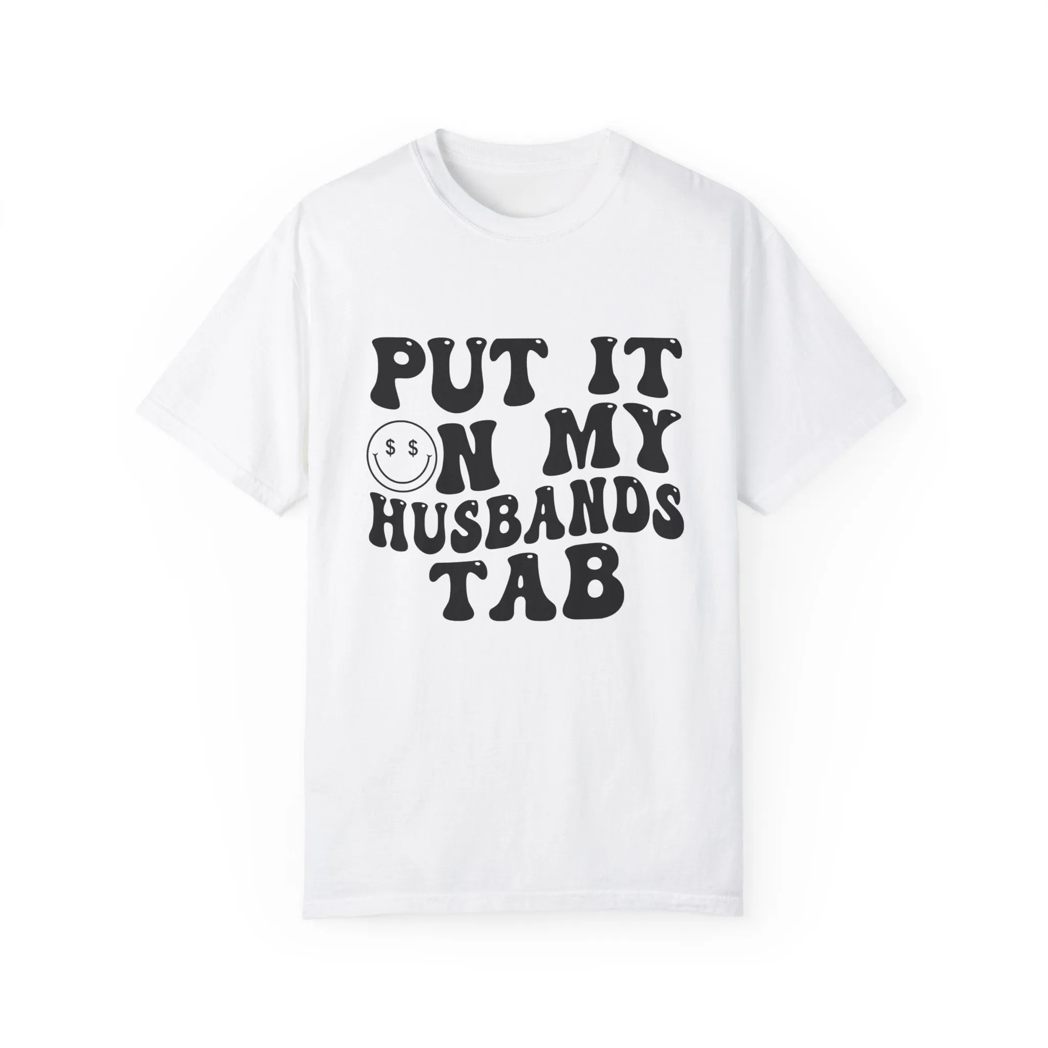 PUT IT ON MY HUSBAND'S TAB TEE (COMFORT COLORS)