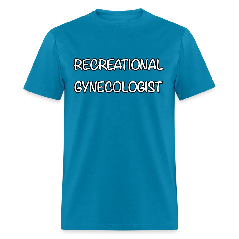 Recreational Gynecologist T-Shirt