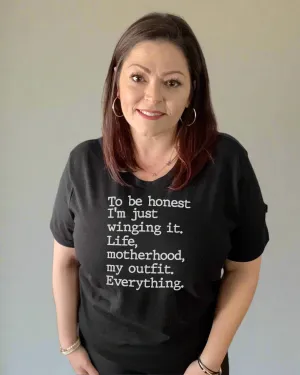 to be honest I'm just winging it life, motherhood, my outfit, everything | tshirt