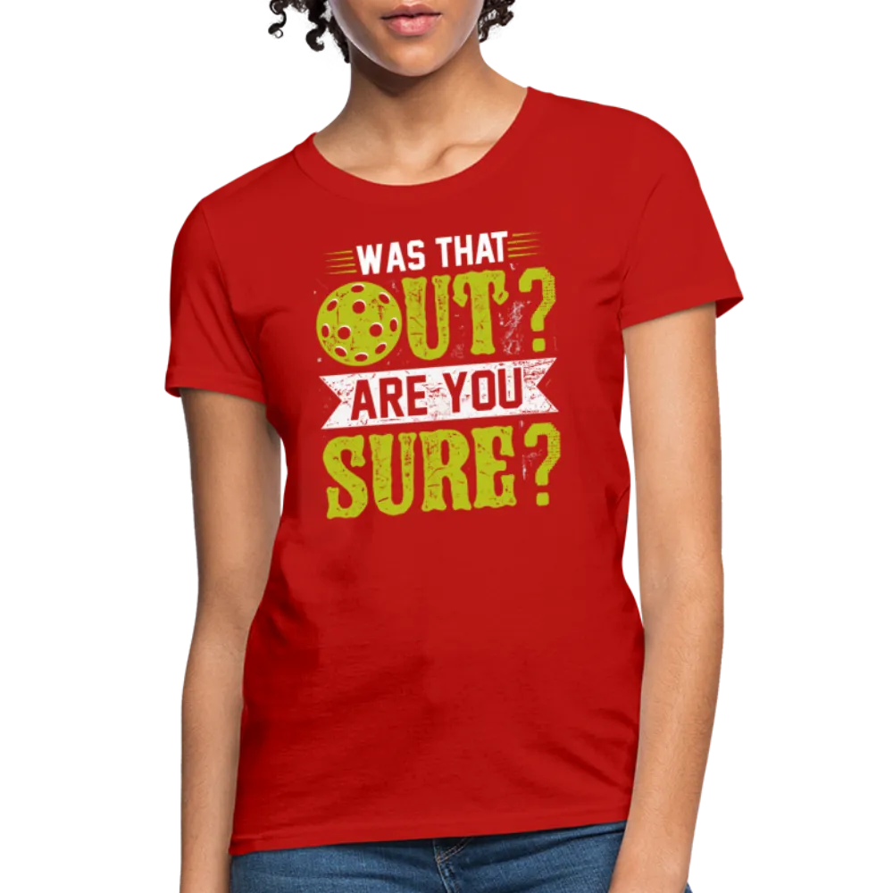 Was That Out Are You Sure (Pickleball) Women's Contoured T-Shirt