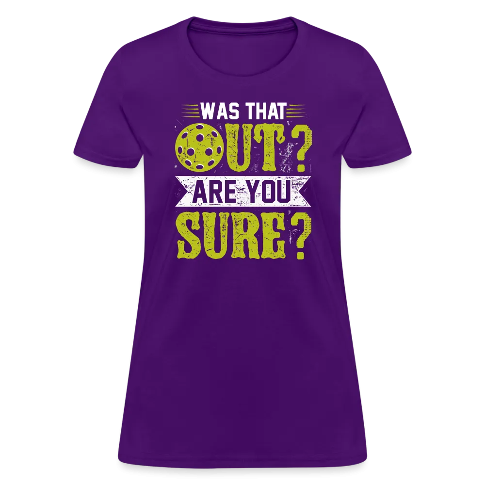 Was That Out Are You Sure (Pickleball) Women's Contoured T-Shirt