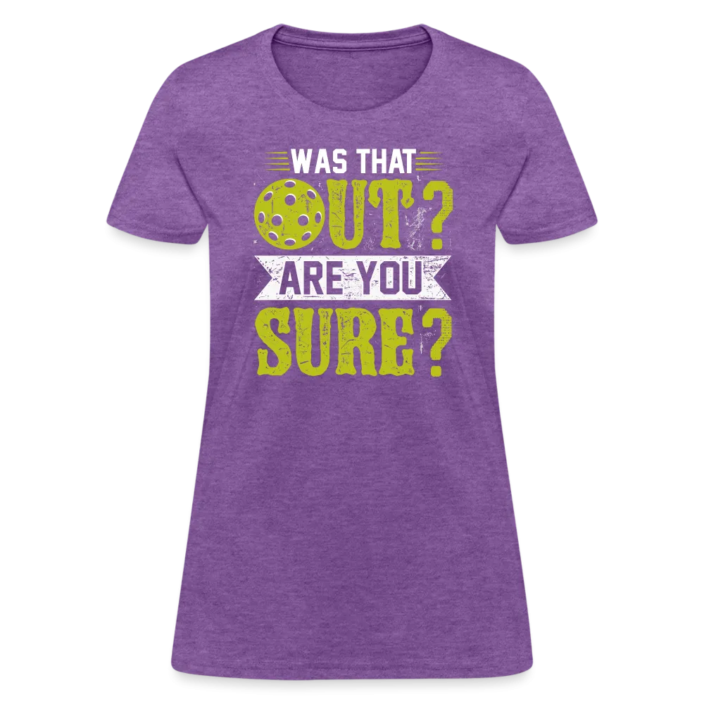 Was That Out Are You Sure (Pickleball) Women's Contoured T-Shirt