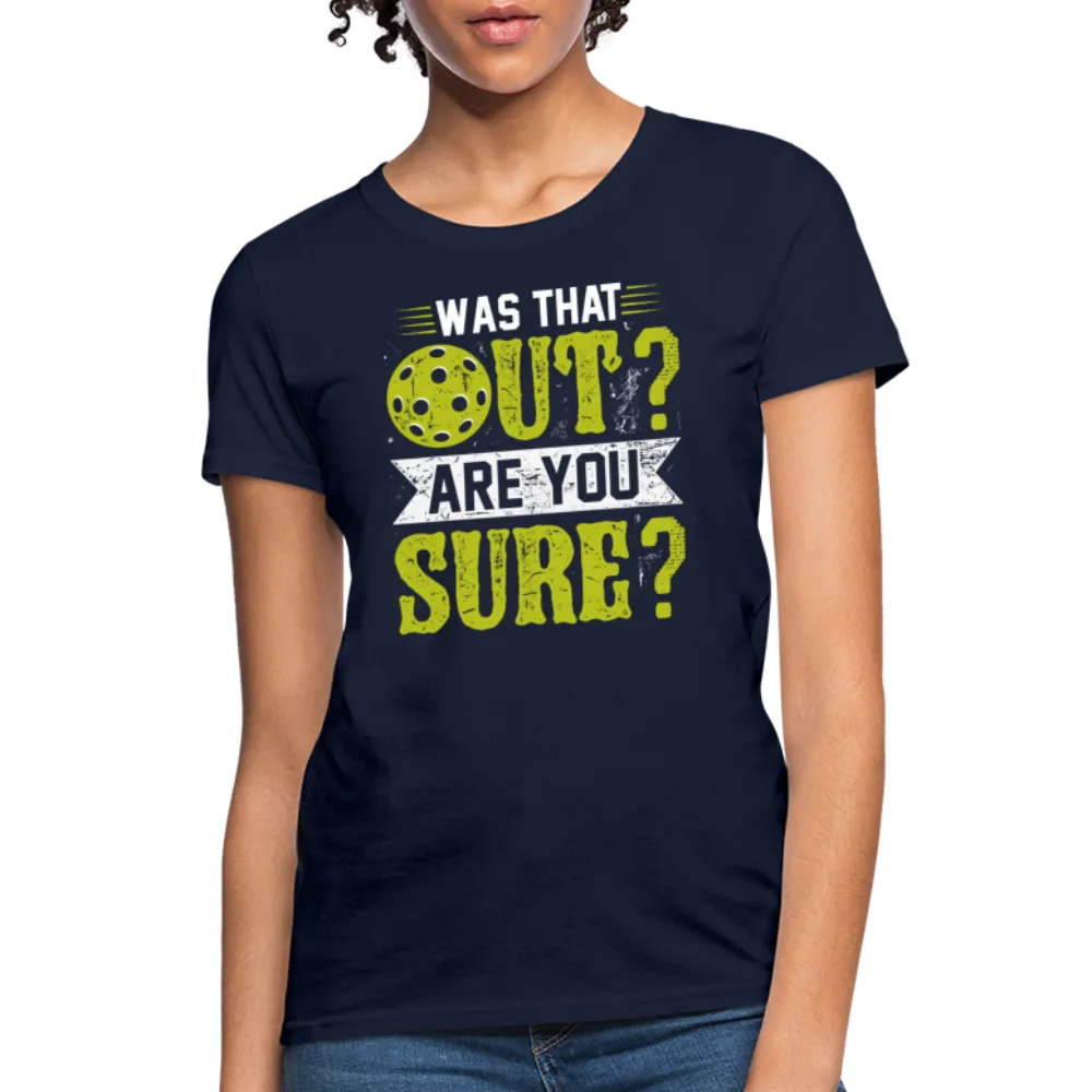 Was That Out Are You Sure (Pickleball) Women's Contoured T-Shirt