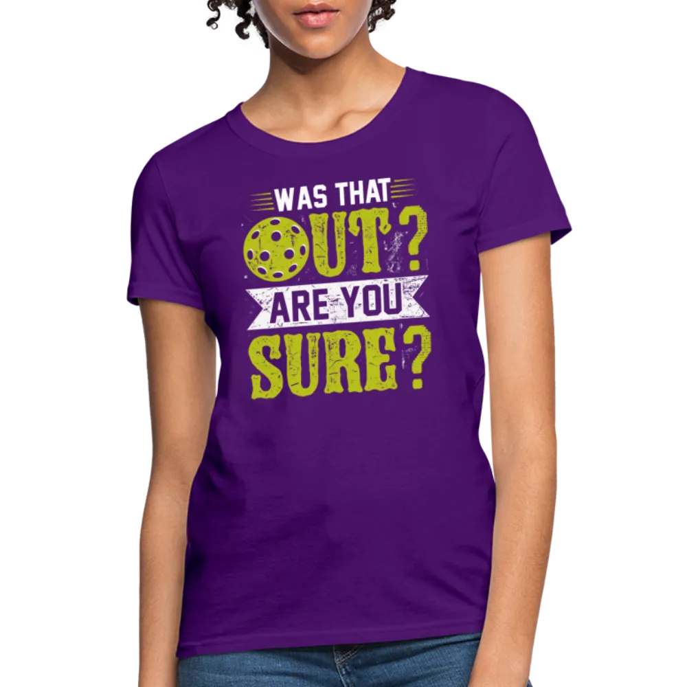 Was That Out Are You Sure (Pickleball) Women's Contoured T-Shirt