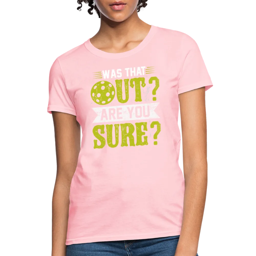 Was That Out Are You Sure (Pickleball) Women's Contoured T-Shirt