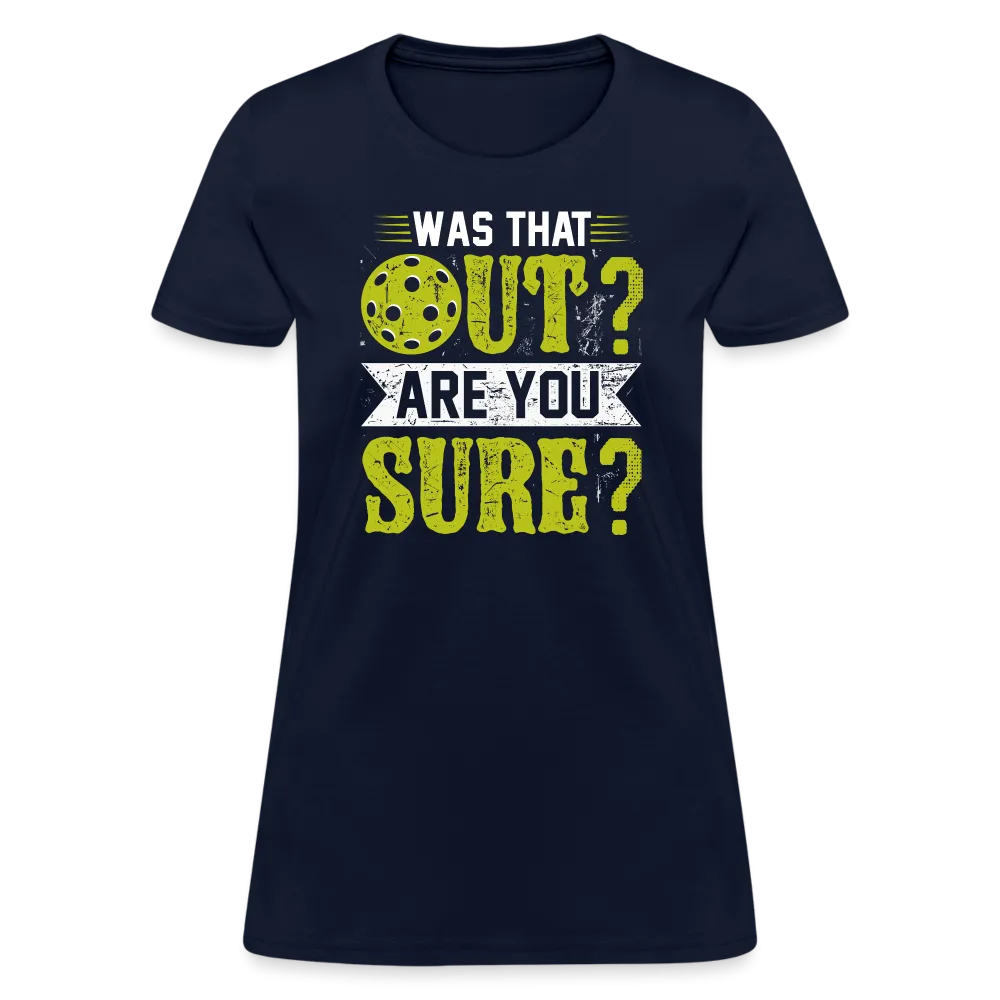 Was That Out Are You Sure (Pickleball) Women's Contoured T-Shirt