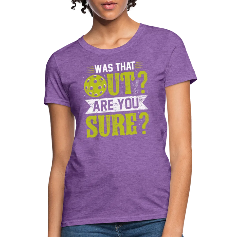 Was That Out Are You Sure (Pickleball) Women's Contoured T-Shirt