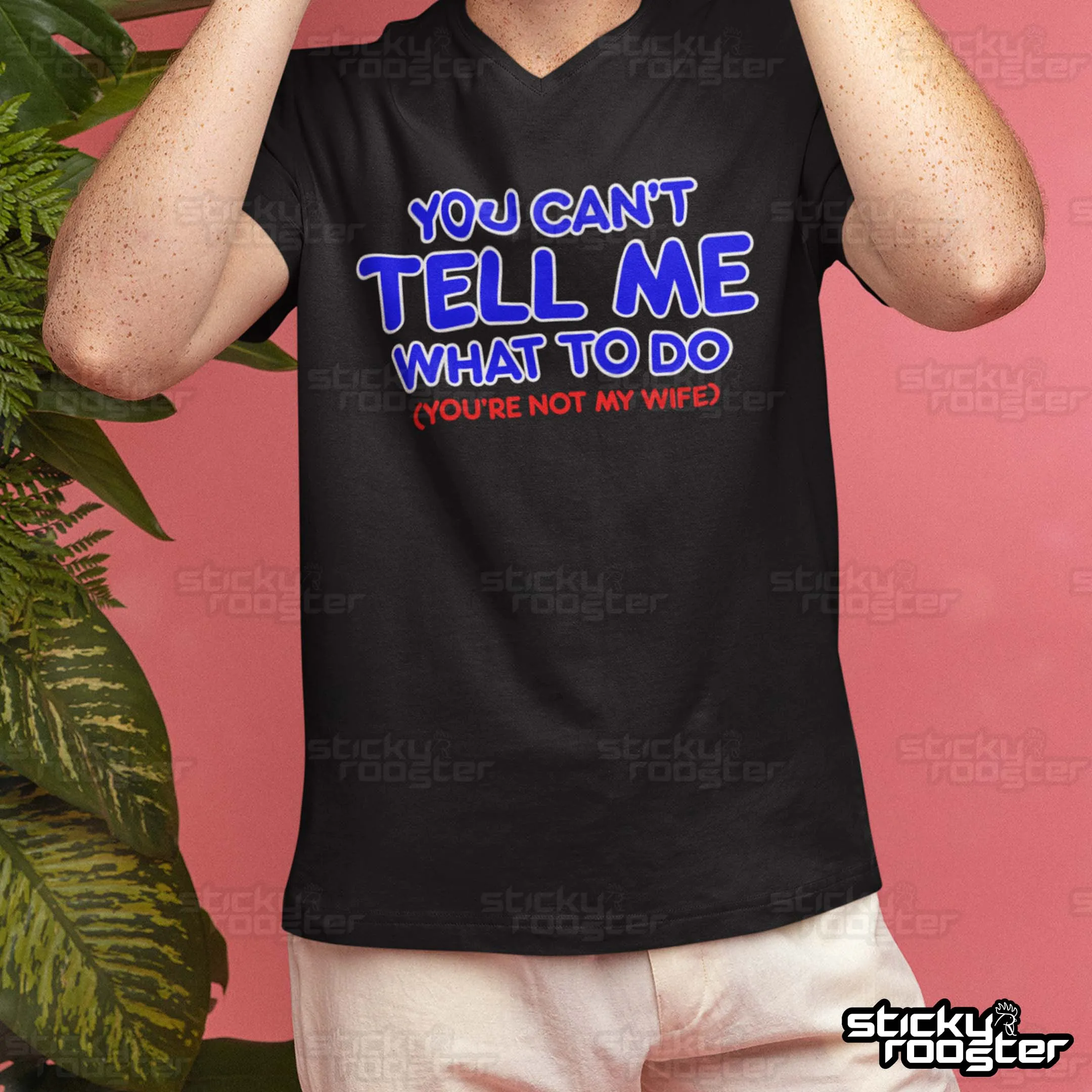 You Can't Tell Me What To Do shirt